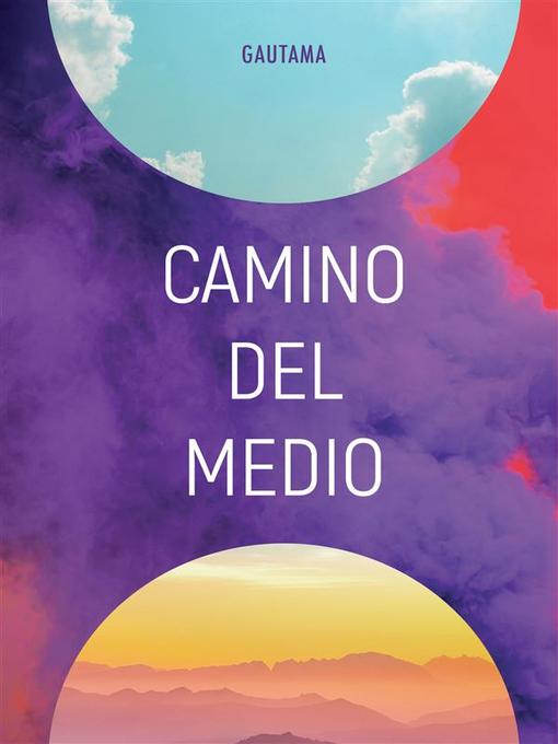 Title details for Camino del Medio by Gautama - Available
